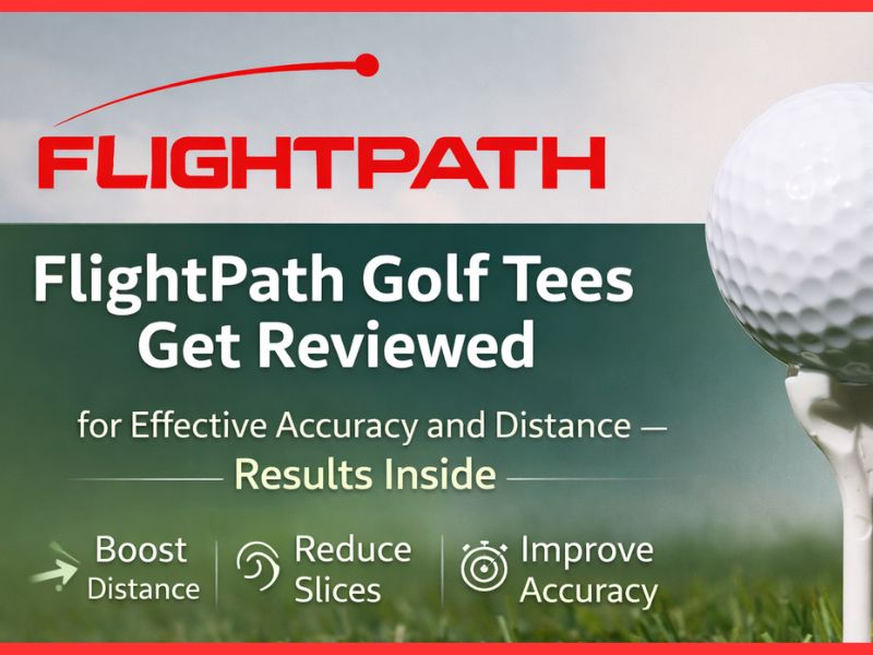 FlightPath Golf Tees Get Reviewed for Effective Accuracy and Distance - Results Inside