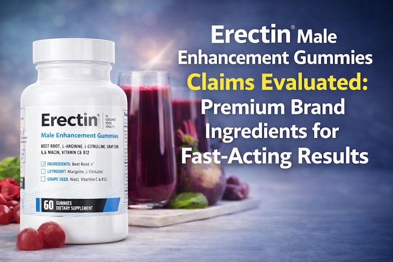 Erectin Male Enhancement Gummies Claims Evaluated Premium Brand Ingredients for Fast-Acting Results