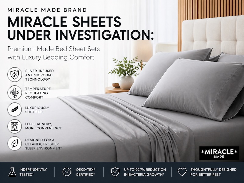 Miracle Made Brand Miracle Sheets Under Investigation: The Best-Made Bed Sheet Sets with Luxury Bedding Comfort