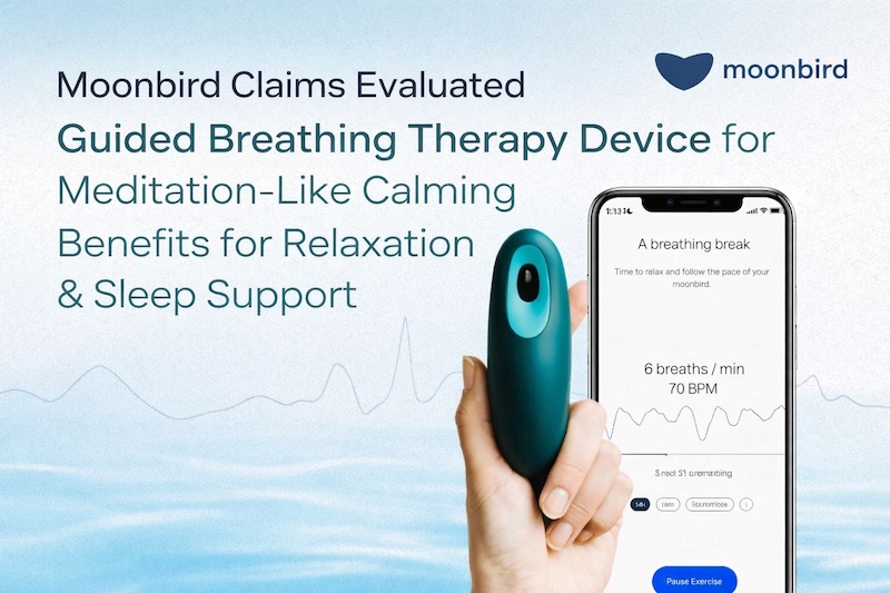 Moonbird Claims Evaluated: Guided Breathing Therapy Device for Meditation-Like Calming Benefits for Relaxation & Sleep Support