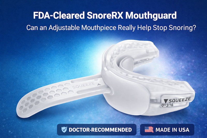 SnoreRX Anti-Snoring Mouthpiece Claims Evaluated Doctor-Recommended Adjustable Mouthguard for Safer Airway Breathing Overnight