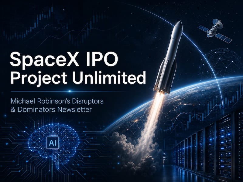 SpaceX IPO Project Unlimited (Weiss Ratings' Michael Robinson Disruptors & Dominators Newsletter)